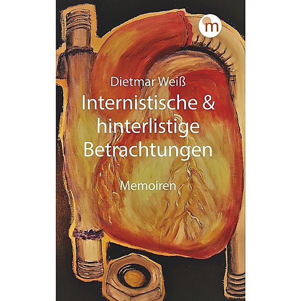 Internistische & hinterlistige Betrachtungen, Dietmar Weiss