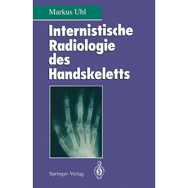 Internistische Radiologie des Handskeletts, Markus Uhl