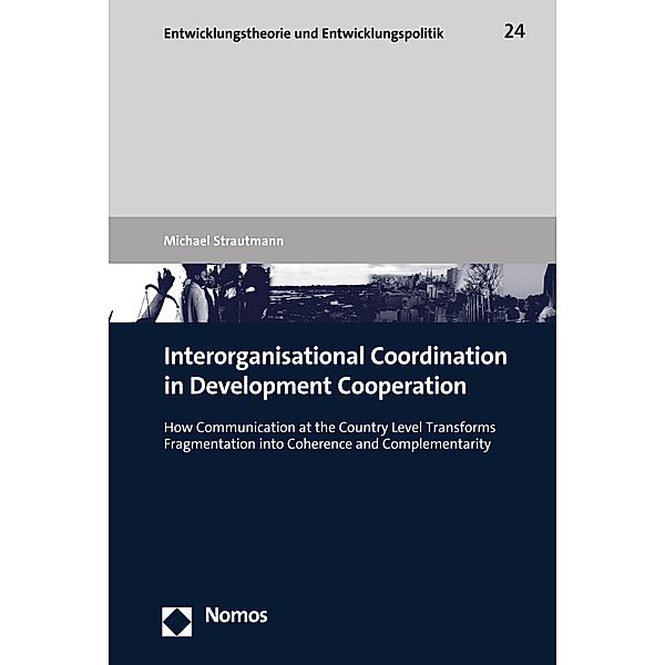 Interorganisational Coordination in Development Cooperation / Entwicklungstheorie und Entwicklungspolitik Bd.24, Michael Strautmann