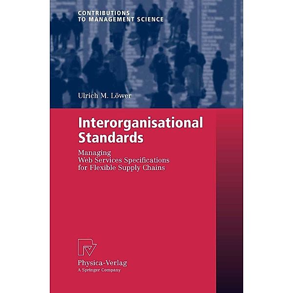 Interorganisational Standards / Contributions to Management Science, Ulrich M. Löwer