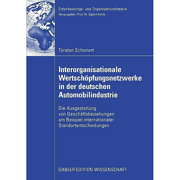 Interorganisationale Wertschöpfungsnetzwerke in der deutschen Automobilindustrie / Entscheidungs- und Organisationstheorie, Torsten Schonert