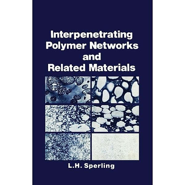 Interpenetrating Polymer Networks and Related Materials, L. H. Sperling