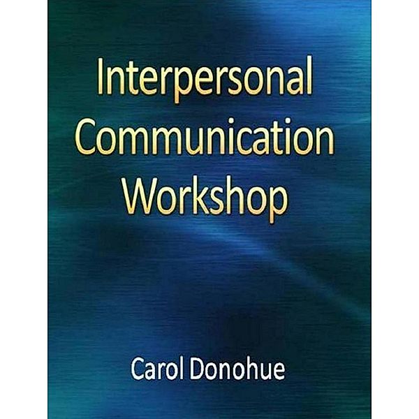 Interpersonal Communication Workshop, Carol Donohue