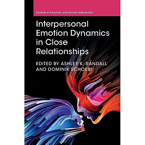 Interpersonal Emotion Dynamics in Close Relationships / Studies in Emotion and Social Interaction