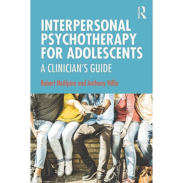 Interpersonal Psychotherapy for Adolescents, Robert McAlpine, Anthony Hillin