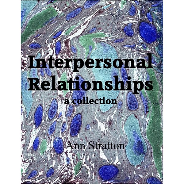 Interpersonal Relationships a collection, Ann Stratton