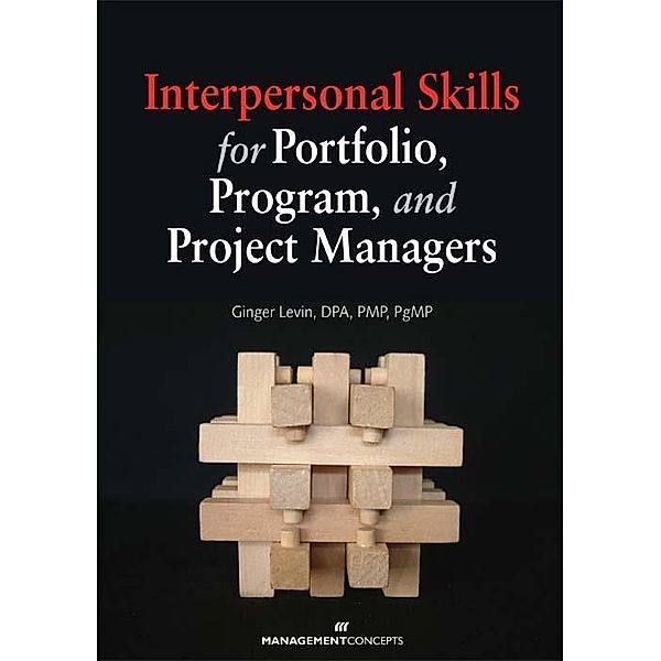 Interpersonal Skills for Portfolio Program and Project Managers / Management Concepts Press, Ginger Levin
