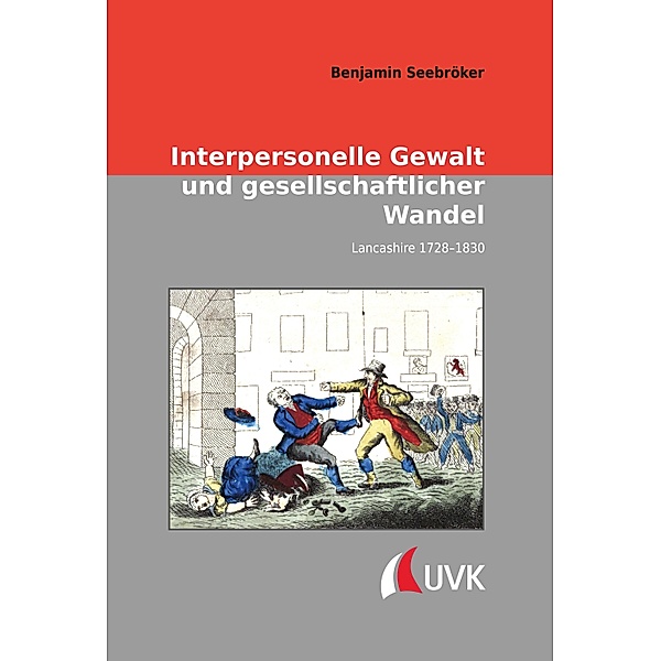 Interpersonelle Gewalt und gesellschaftlicher Wandel / Konflikte und Kultur - Historische Perspektiven Bd.42, Benjamin Seebröker