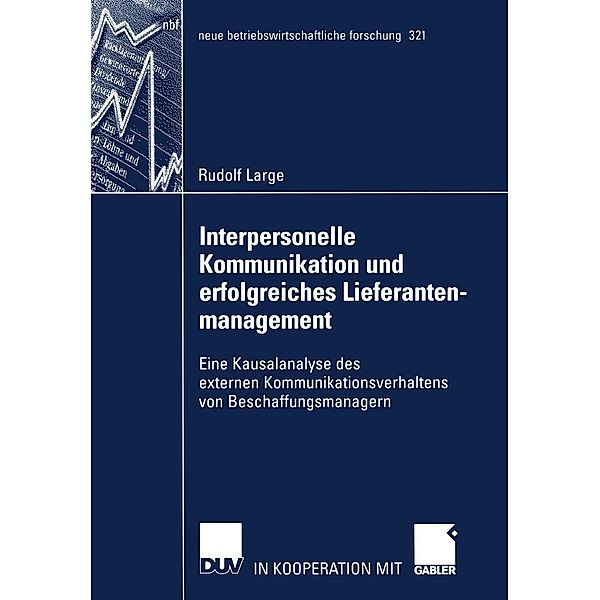 Interpersonelle Kommunikation und erfolgreiches Lieferantenmanagement / neue betriebswirtschaftliche forschung (nbf) Bd.321, Rudolf Large