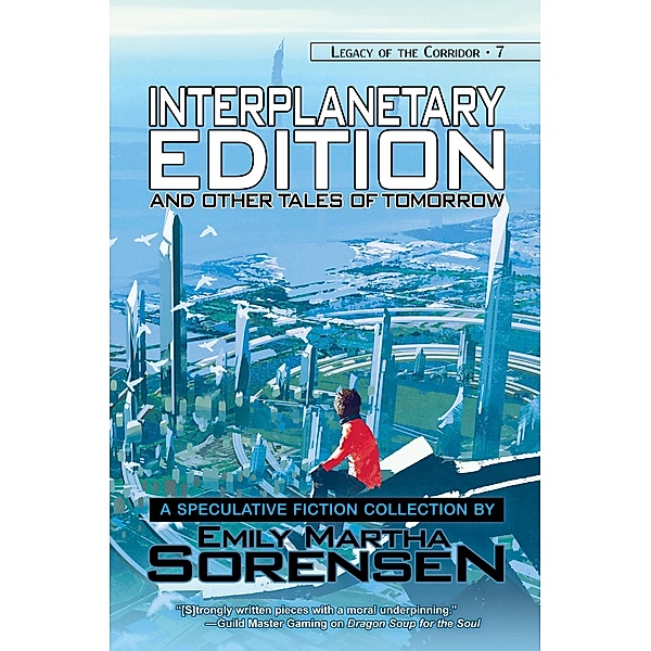 Interplanetary Edition and Other Tales of Tomorrow (Legacy of the Corridor, #7) / Legacy of the Corridor, Emily Martha Sorensen, Joe Monson