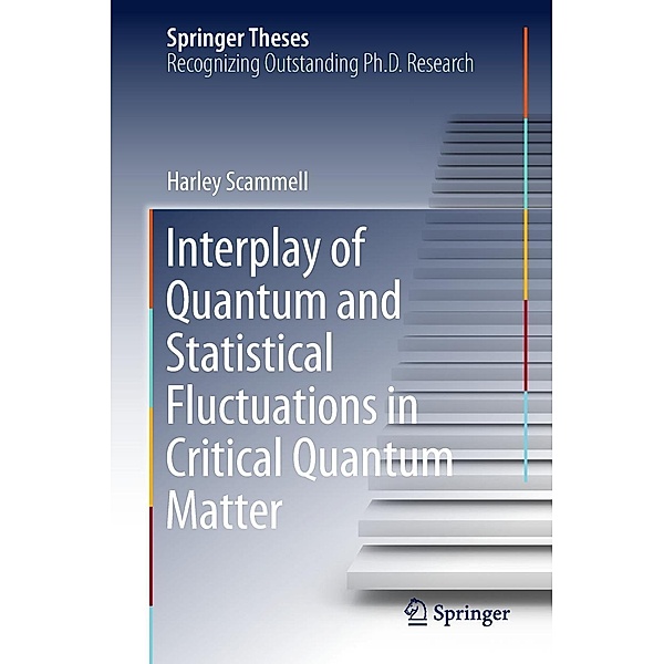 Interplay of Quantum and Statistical Fluctuations in Critical Quantum Matter / Springer Theses, Harley Scammell