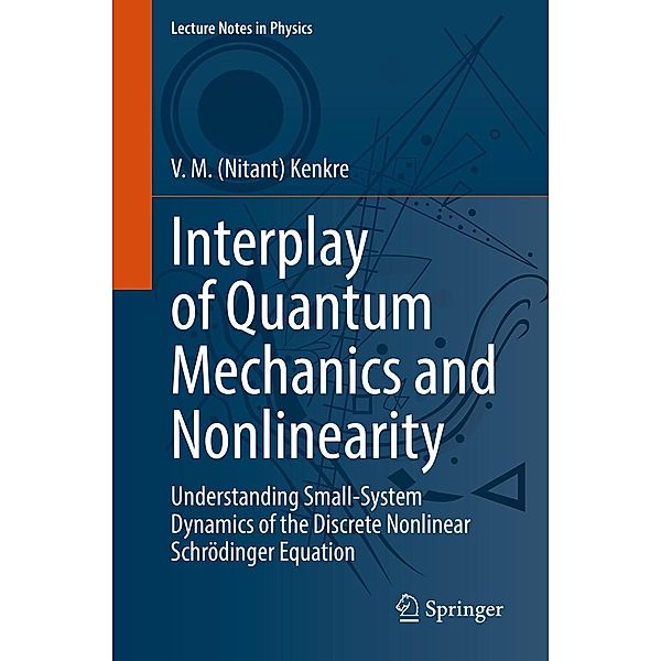 Interplay of Quantum Mechanics and Nonlinearity / Lecture Notes in Physics Bd.997, V. M. (Nitant) Kenkre