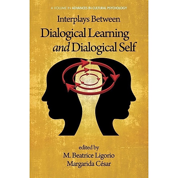 Interplays Between Dialogical Learning and Dialogical Self / Advances in Cultural Psychology: Constructing Human Development