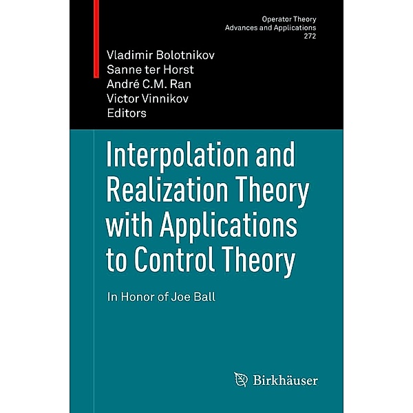 Interpolation and Realization Theory with Applications to Control Theory / Operator Theory: Advances and Applications Bd.272