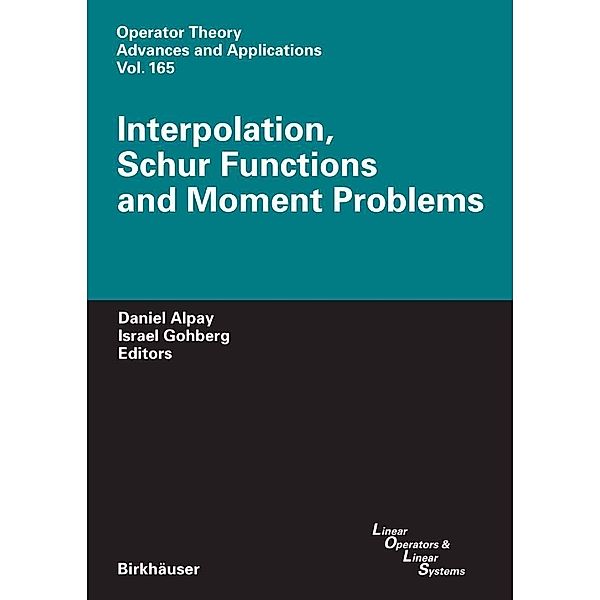 Interpolation, Schur Functions and Moment Problems / Operator Theory: Advances and Applications Bd.165, Daniel Alpay