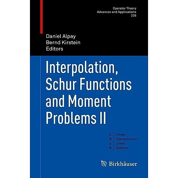 Interpolation, Schur Functions and Moment Problems II / Operator Theory: Advances and Applications Bd.226, Daniel Alpay, Bernd Kirstein