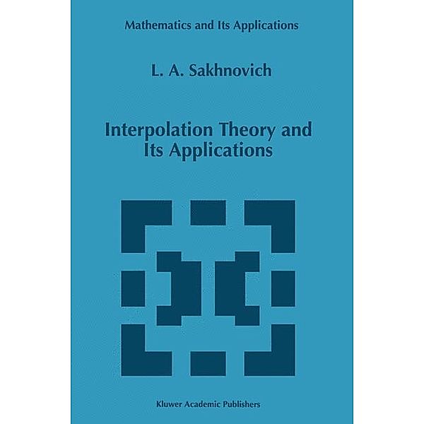 Interpolation Theory and Its Applications, Lev A. Sakhnovich