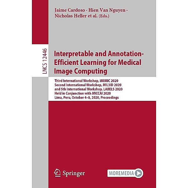 Interpretable and Annotation-Efficient Learning for Medical Image Computing / Lecture Notes in Computer Science Bd.12446