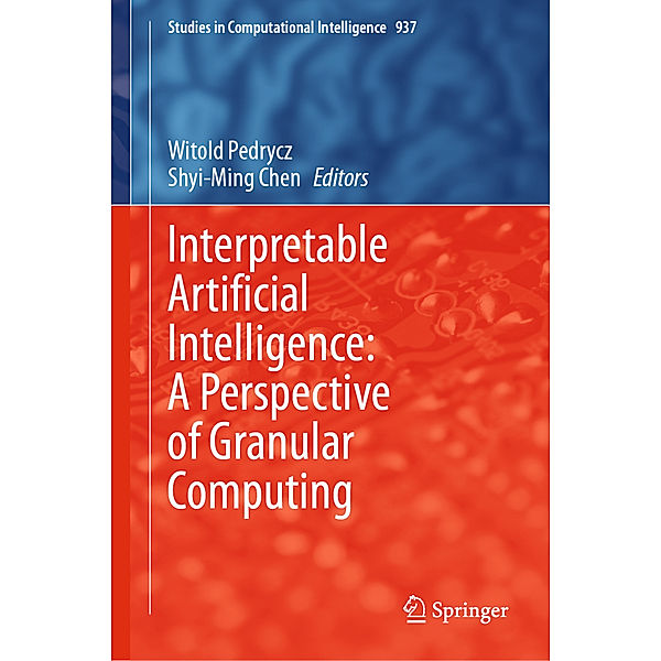 Interpretable Artificial Intelligence: A Perspective of Granular Computing