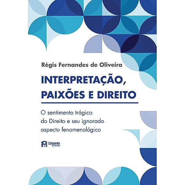 Interpretações, paixões e Direito, Régis Fernandes de Oliveira