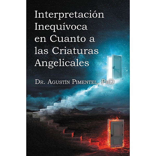 Interpretación Inequívoca en Cuanto a las Criaturas Angelicales, Agustín PIMENTEL P h D
