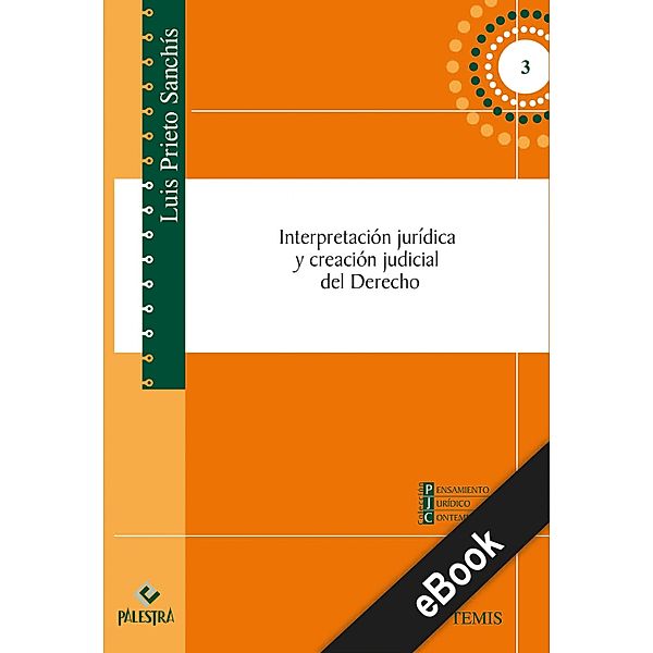Interpretación jurídica y creación judicial del Derecho / Pensamiento jurídico contemporáneo Bd.3, Luis Prieto-Sanchís