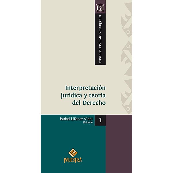 Interpretación jurídica y teoría del Derecho / Postpositivismo y Derecho Bd.1, Isabel Lifante Vidal