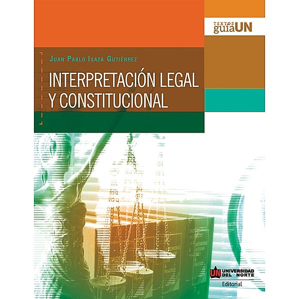 Interpretación legal y constitucional, Juan Pablo Isaza Gutiérrez