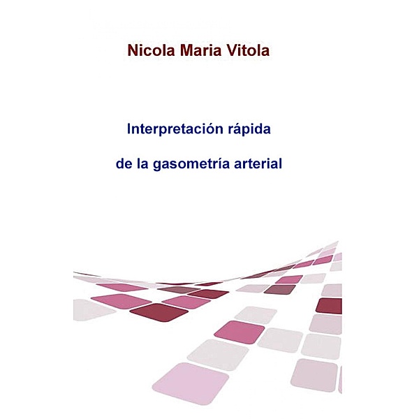 Interpretación Rápida  De La Gasometría Arterial, Nicola Maria Vitola