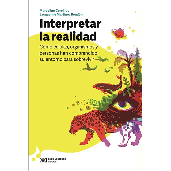 Interpretar la realidad / Ciencia que ladra, Cerijido Marcelino, Martínez Rendón Jacqueline