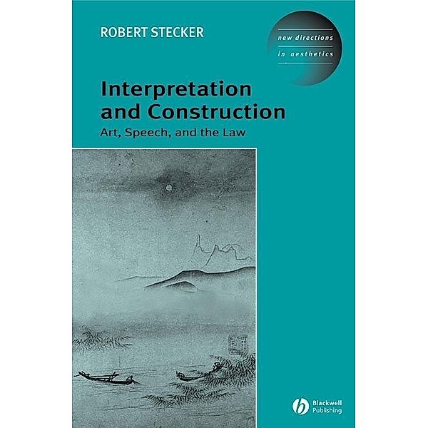 Interpretation and Construction / New Directions in Aesthetics, Robert Stecker