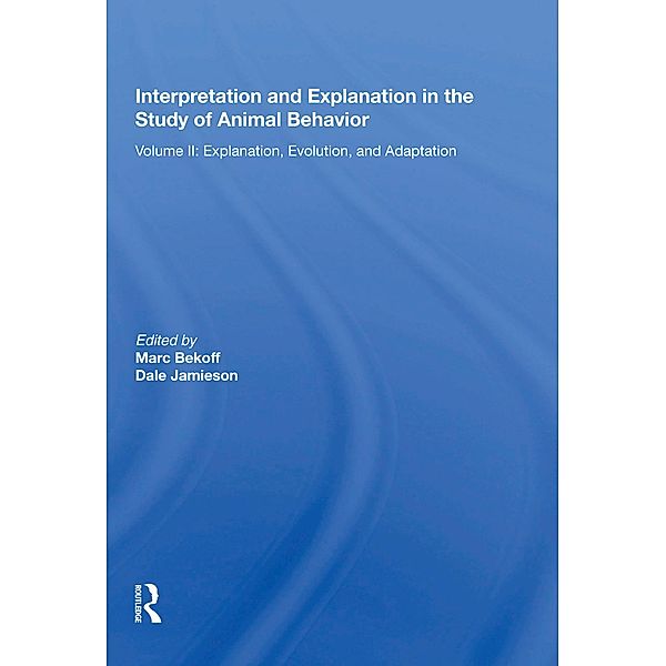 Interpretation And Explanation In The Study Of Animal Behavior, Ph. D. Bekoff