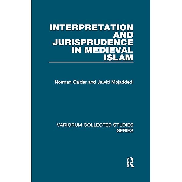 Interpretation and Jurisprudence in Medieval Islam, Norman Calder, Jawid Mojaddedi