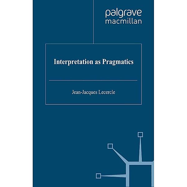 Interpretation as Pragmatics / Language, Discourse, Society, J. Lecercle