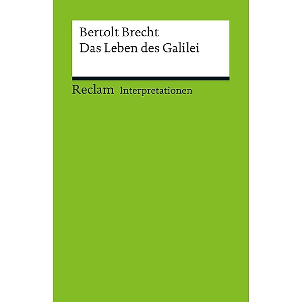 Interpretation. Bertolt Brecht: Das Leben des Galilei / Reclam Interpretation, Jan Knopf