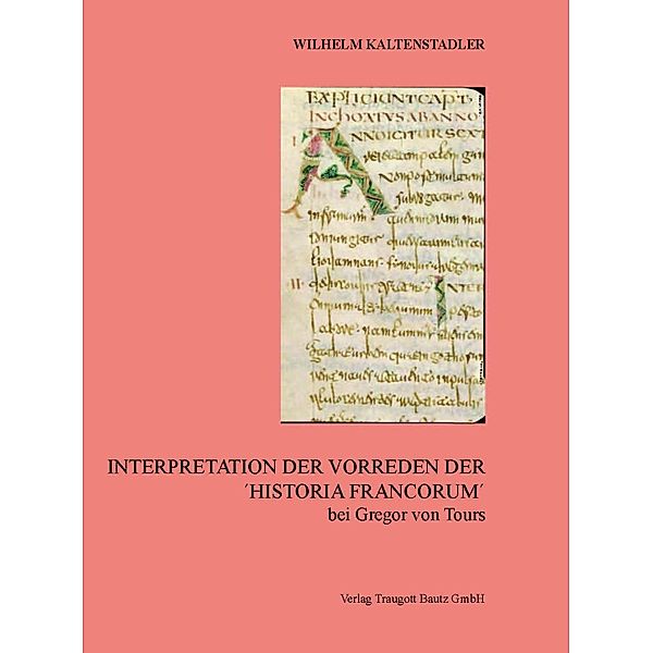 Interpretation der Vorreden Der ´Historia Francorum´ bei Gregor von Tours, Wilhelm Kaltenstadler