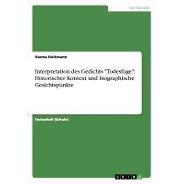 Interpretation des Gedichts Todesfuge: Historischer Kontext und biographische Gesichtspunkte, Hanna Holtmann