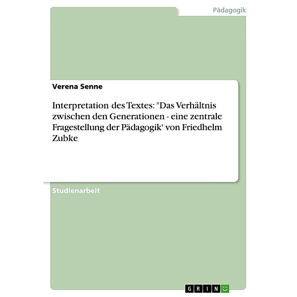 Interpretation des Textes: Das Verhältnis zwischen den Generationen - eine zentrale Fragestellung der Pädagogik' von Friedhelm Zubke, Verena Senne