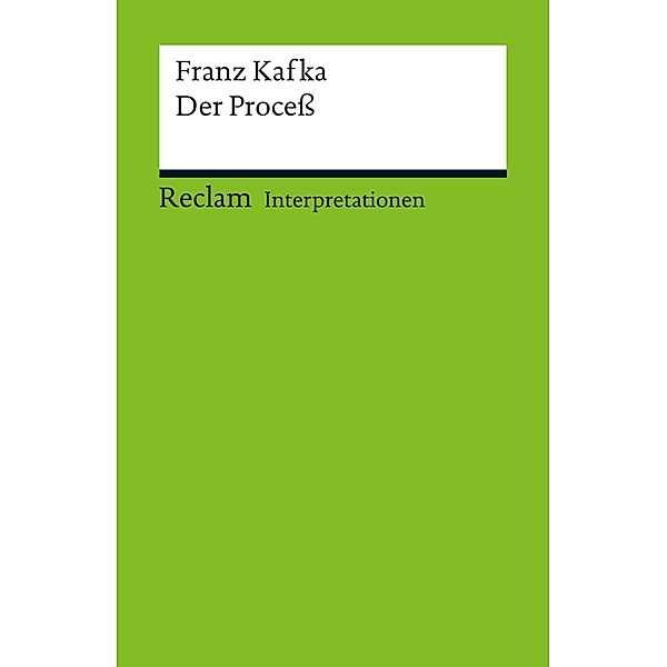 Interpretation. Franz Kafka: Der Proceß / Reclam Interpretation, Richie Robertson