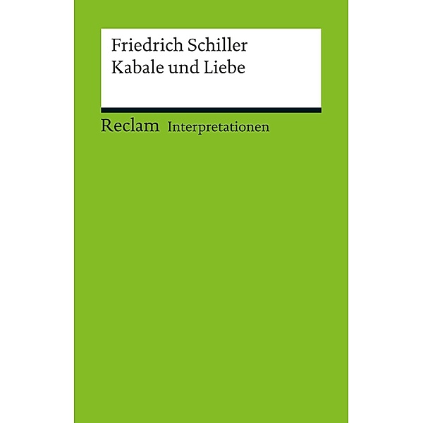 Interpretation. Friedrich Schiller: Kabale und Liebe / Reclam Interpretation, Karl S. Guthke