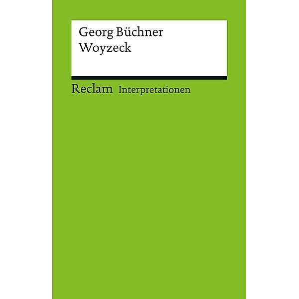 Interpretation. Georg Büchner: Woyzeck / Reclam Interpretation, Theo Elm