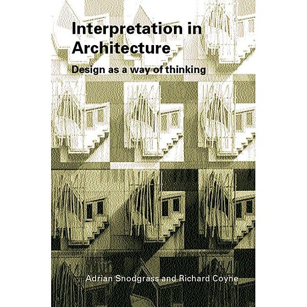 Interpretation in Architecture, Adrian Snodgrass, Richard Coyne