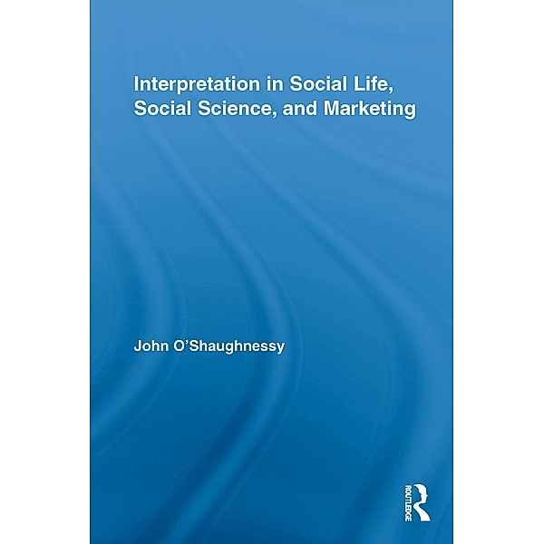 Interpretation in Social Life, Social Science, and Marketing, John O'Shaughnessy