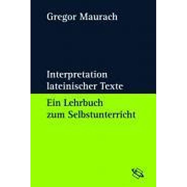 Interpretation lateinischer Texte, Gregor Maurach
