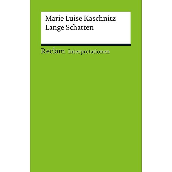 Interpretation. Marie Luise Kaschnitz: Lange Schatten / Reclam Interpretation, Asta-Maria Bachmann