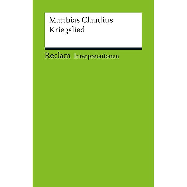 Interpretation. Matthias Claudius: Kriegslied / Reclam Interpretation, Wolfgang Promies