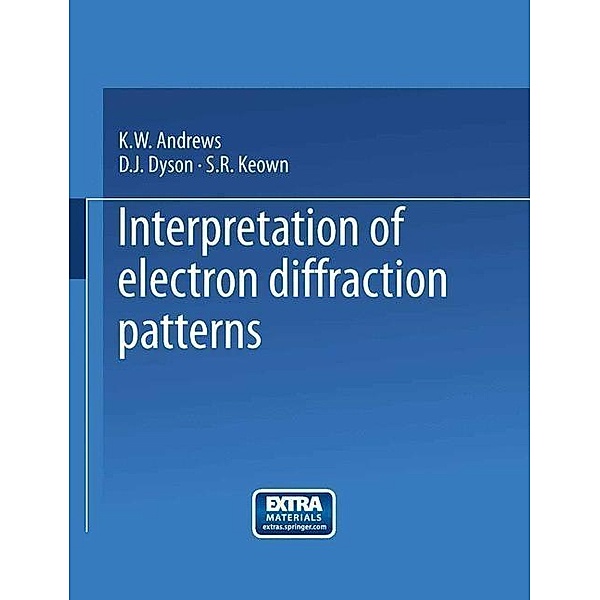 Interpretation of Electron Diffraction Patterns, Kenneth William Andrews, David John Dyson, Samuel Robert Keown