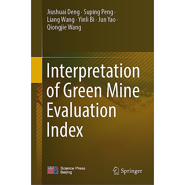 Interpretation of Green Mine Evaluation Index, Jiushuai Deng, Suping Peng, Liang Wang, Yinli Bi, Jun Yao, Qiongjie Wang