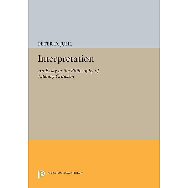 Interpretation / Princeton Legacy Library Bd.446, Peter D. Juhl