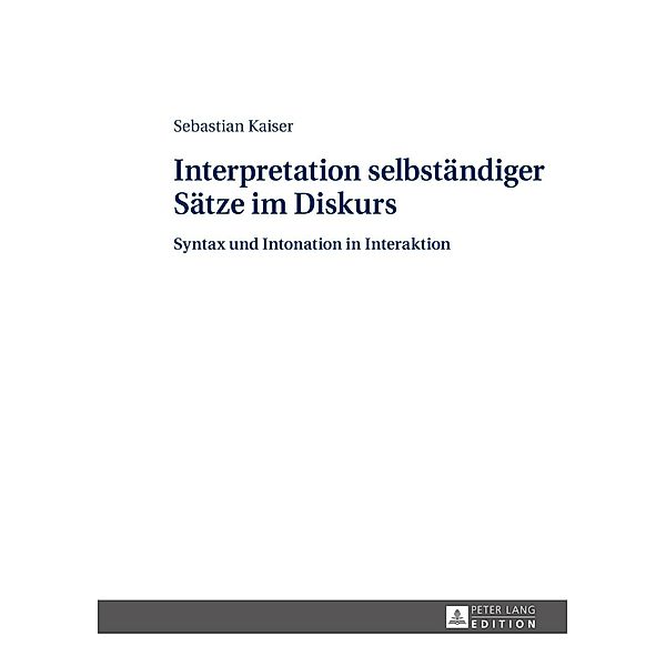 Interpretation selbstaendiger Saetze im Diskurs, Sebastian Kaiser